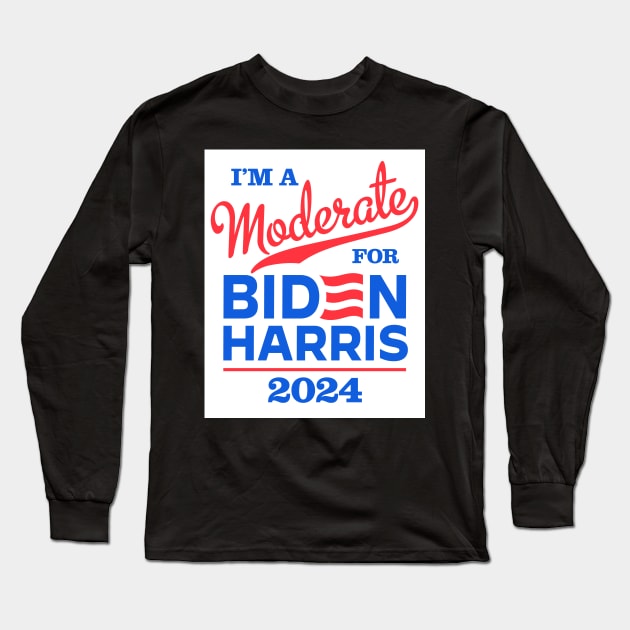 I'm a Moderate For Biden 2024 Long Sleeve T-Shirt by MotiviTees